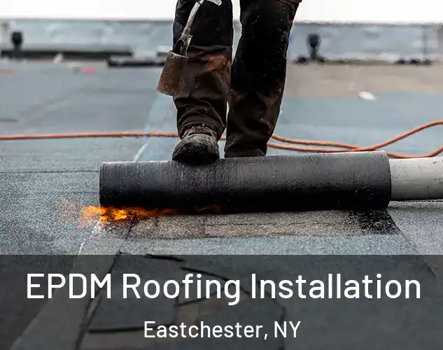  EPDM Roofing Installation Eastchester, NY