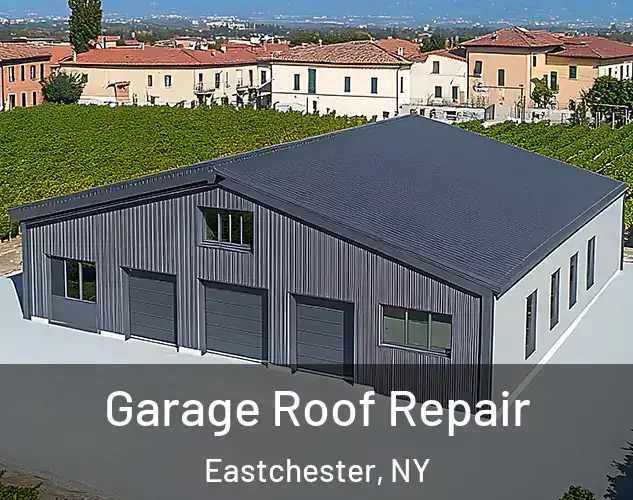  Garage Roof Repair Eastchester, NY