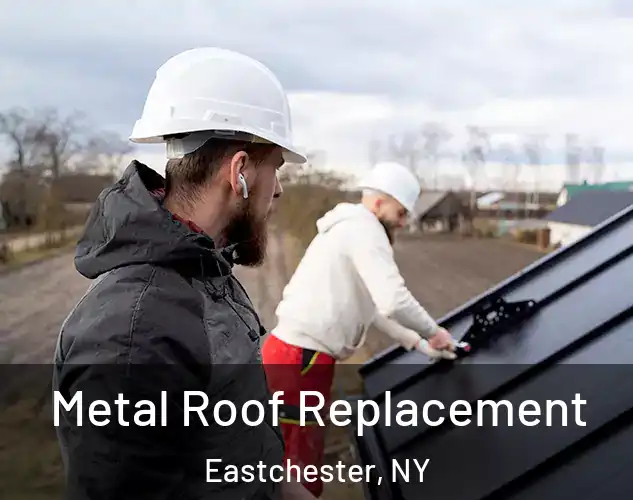  Metal Roof Replacement Eastchester, NY