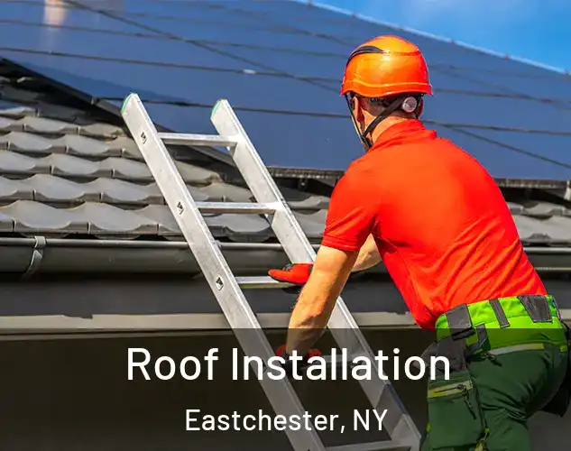  Roof Installation Eastchester, NY