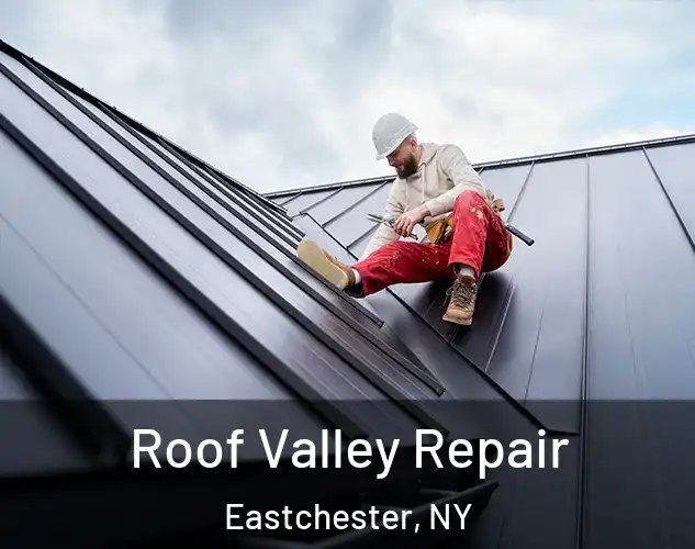  Roof Valley Repair Eastchester, NY