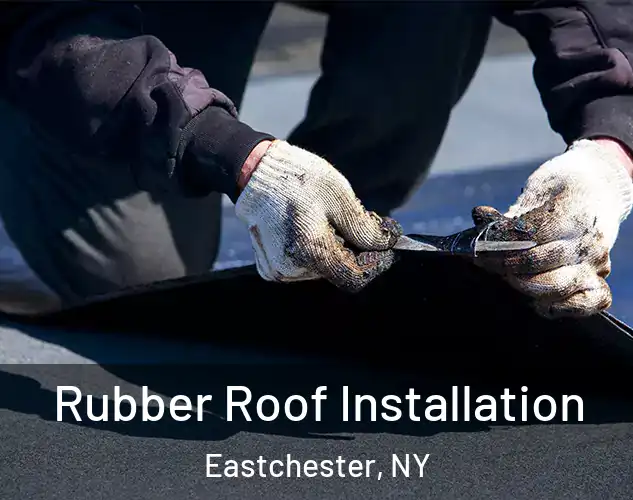  Rubber Roof Installation Eastchester, NY