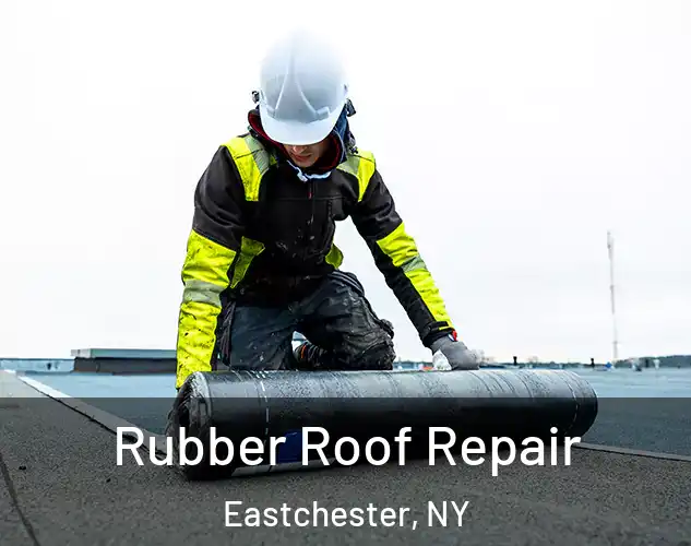  Rubber Roof Repair Eastchester, NY