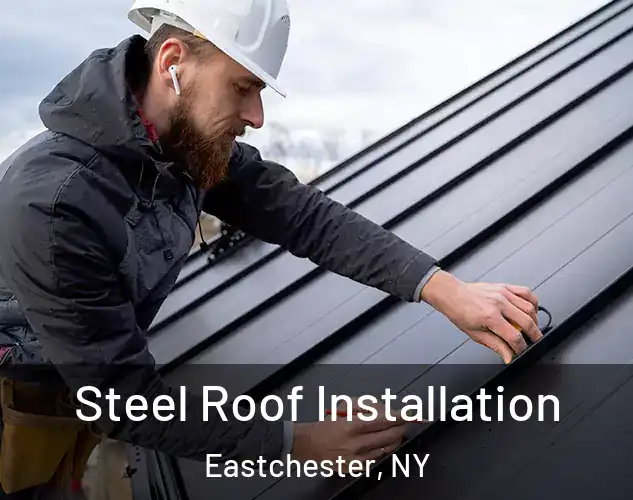  Steel Roof Installation Eastchester, NY