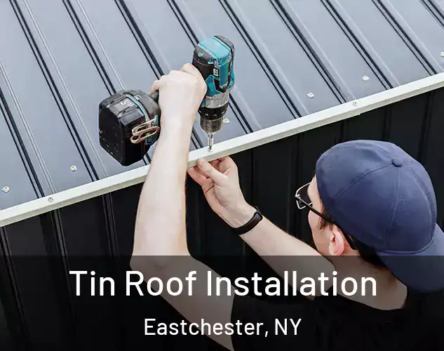  Tin Roof Installation Eastchester, NY